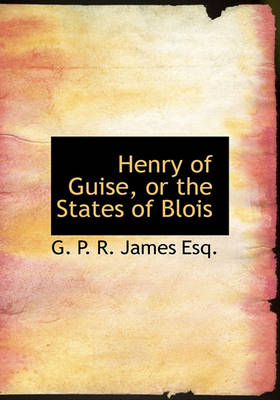 Book cover for Henry of Guise, or the States of Blois