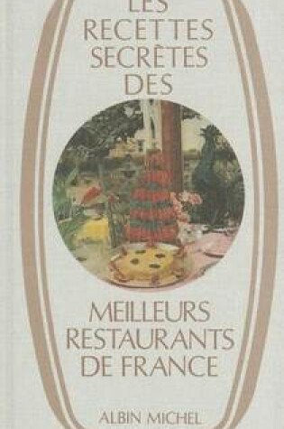 Cover of Recettes Secretes Des Meilleurs Restaurants de France (Les)