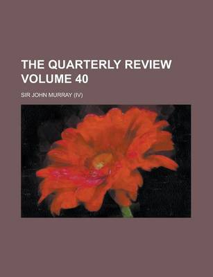 Book cover for The Quarterly Review Volume 40