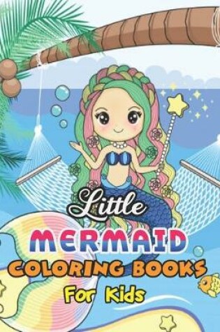 Cover of Little Mermaid Coloring Books For Kids.