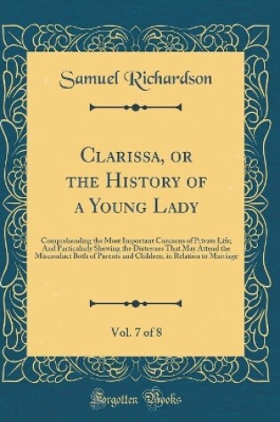 Cover of Clarissa, or the History of a Young Lady, Vol. 7 of 8