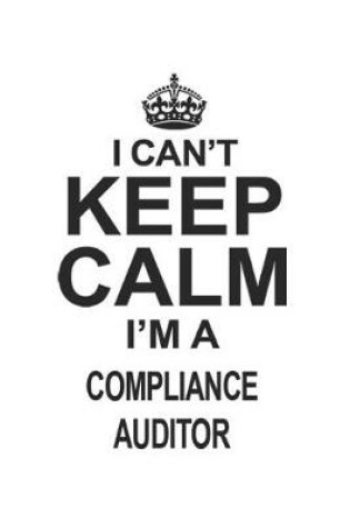 Cover of I Can't Keep Calm I'm A Compliance Auditor