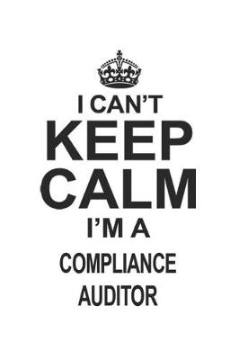 Book cover for I Can't Keep Calm I'm A Compliance Auditor