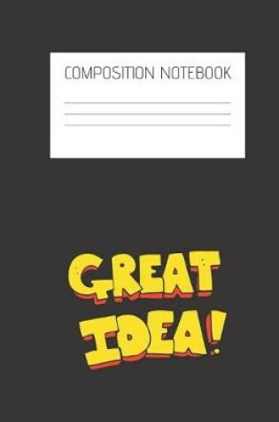 Cover of great idea! Composition Notebook