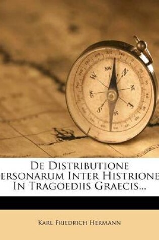 Cover of de Distributione Personarum Inter Histriones in Tragoediis Graecis...