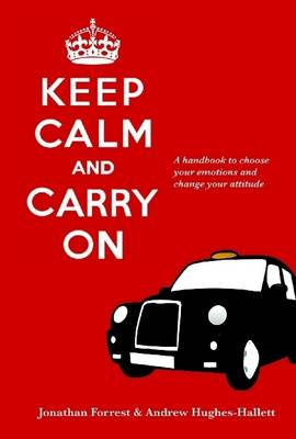 Book cover for Keep Calm and Carry On : A Handbook to Choose Your Emotions and Change Your Attitude