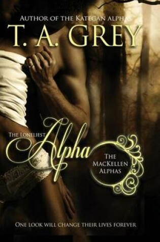 Cover of The Loneliest Alpha (The MacKellen Alphas)