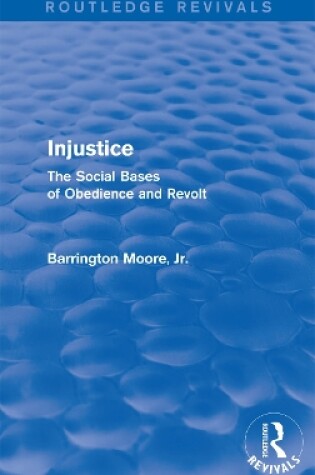 Cover of Injustice: The Social Bases of Obedience and Revolt