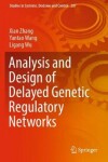 Book cover for Analysis and Design of Delayed Genetic Regulatory Networks