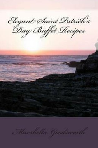 Cover of Elegant Saint Patrick's Day Buffet Recipes