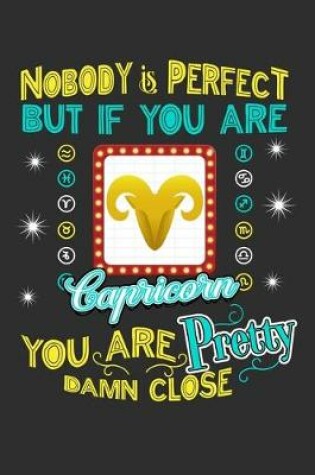 Cover of Nobody Is Perfect But If You Are Capricorn You Are Pretty Damn Close