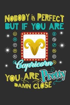 Book cover for Nobody Is Perfect But If You Are Capricorn You Are Pretty Damn Close