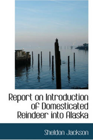 Cover of Report on Introduction of Domesticated Reindeer Into Alaska