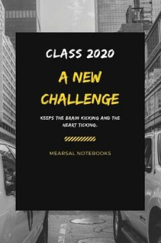 Cover of Class 2020 A new CHALLENGE keeps the brain kicking and the heart ticking