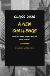 Book cover for Class 2020 A new CHALLENGE keeps the brain kicking and the heart ticking