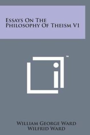 Cover of Essays On The Philosophy Of Theism V1