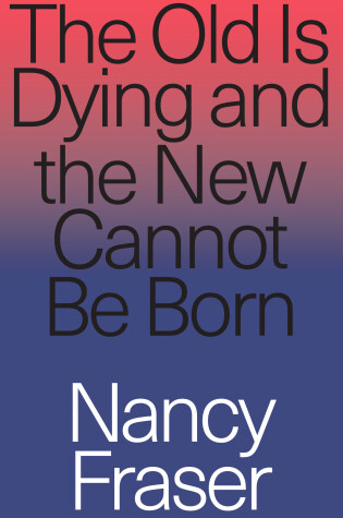 Cover of The Old is Dying and the New Cannot Be Born