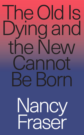 Book cover for The Old is Dying and the New Cannot Be Born