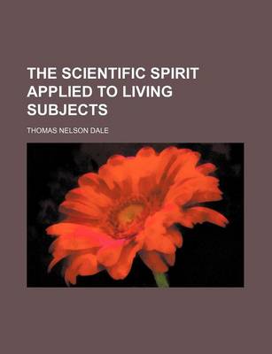 Book cover for The Scientific Spirit Applied to Living Subjects