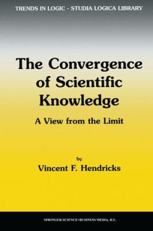 Cover of The Convergence of Scientific Knowledge