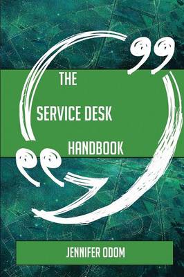 Book cover for The Service Desk Handbook - Everything You Need to Know about Service Desk