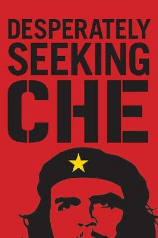 Cover of Desperately Seeking Che