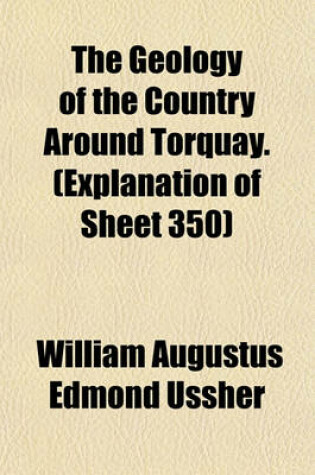 Cover of The Geology of the Country Around Torquay. (Explanation of Sheet 350)