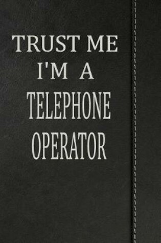 Cover of Trust Me I'm a Telephone Operator