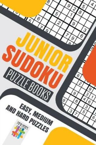 Cover of Junior Sudoku Puzzle Books Easy, Medium and Hard Puzzles