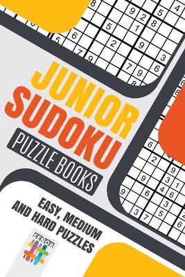 Book cover for Junior Sudoku Puzzle Books Easy, Medium and Hard Puzzles