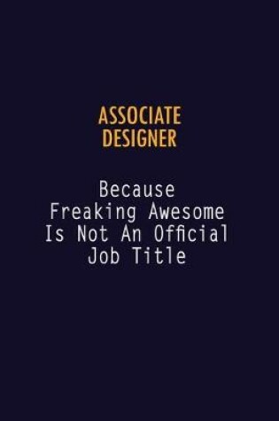 Cover of Associate Designer Because Freaking Awesome is not An Official Job Title