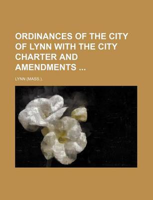 Book cover for Ordinances of the City of Lynn with the City Charter and Amendments