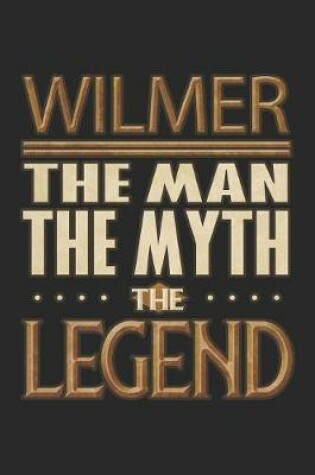 Cover of Wilmer The Man The Myth The Legend