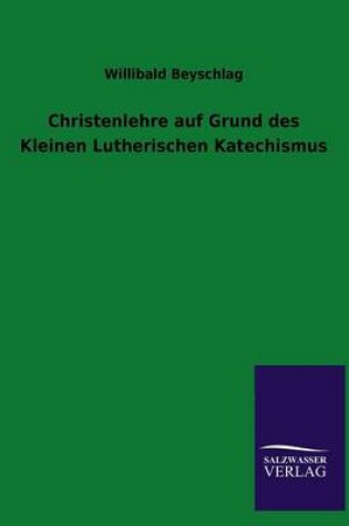 Cover of Christenlehre Auf Grund Des Kleinen Lutherischen Katechismus