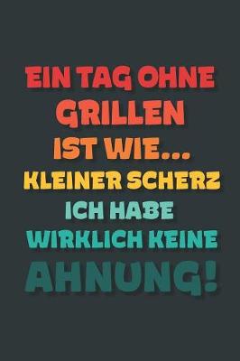 Book cover for Ein Tag ohne Grillen ist wie...