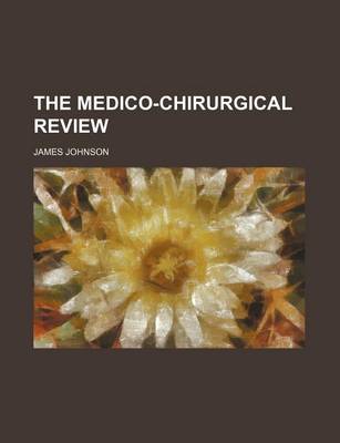 Book cover for The Medico-Chirurgical Review (Volume 49)