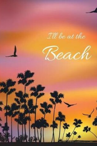 Cover of I'll Be At The Beach
