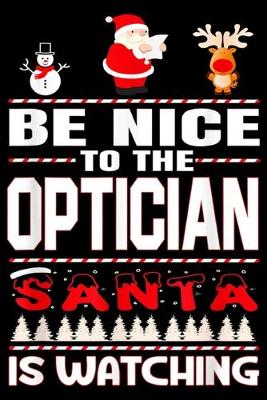 Book cover for Be Nice To The Optician Santa Is Watching