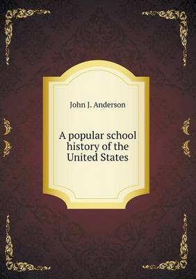 Book cover for A popular school history of the United States