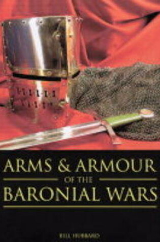 Cover of Arms and Armour of the Baronial Wars