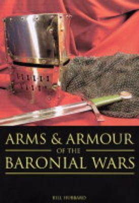 Book cover for Arms and Armour of the Baronial Wars