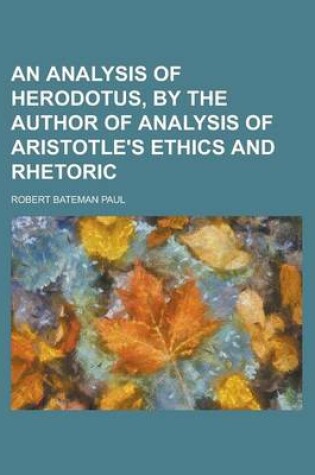 Cover of An Analysis of Herodotus, by the Author of Analysis of Aristotle's Ethics and Rhetoric