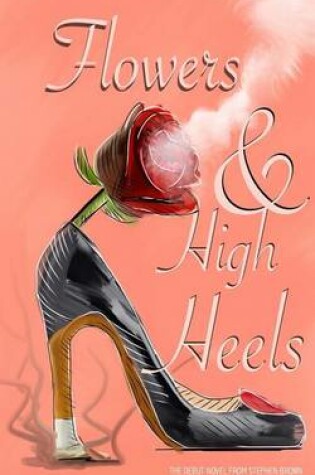 Cover of Flowers and High Heels