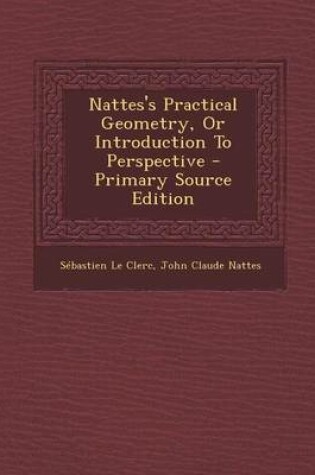 Cover of Nattes's Practical Geometry, or Introduction to Perspective - Primary Source Edition