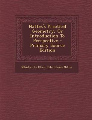 Book cover for Nattes's Practical Geometry, or Introduction to Perspective - Primary Source Edition