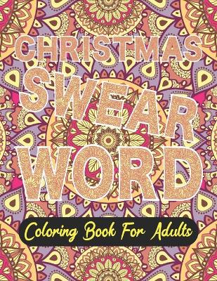 Book cover for Christmas swear word coloring book for adults