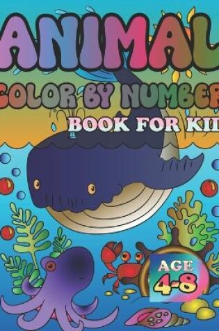 Cover of Animal Color by Number Book for Kid Age 4-8