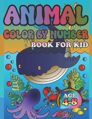 Book cover for Animal Color by Number Book for Kid Age 4-8
