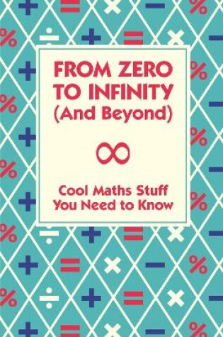 Cover of From Zero To Infinity (And Beyond)
