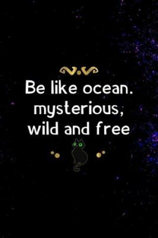 Cover of Be Like Ocean. Mysterious, Wild And Free